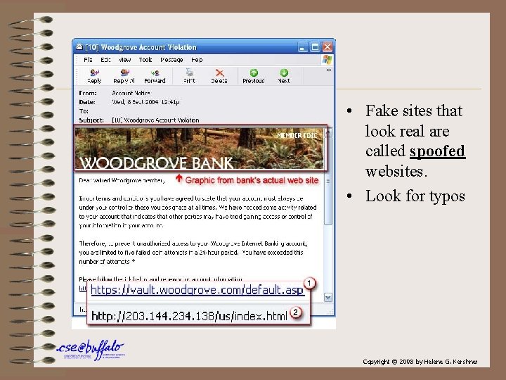  • Fake sites that look real are called spoofed websites. • Look for