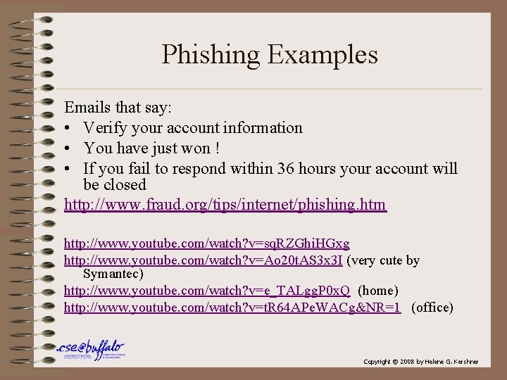 Phishing Examples Emails that say: • Verify your account information • You have just