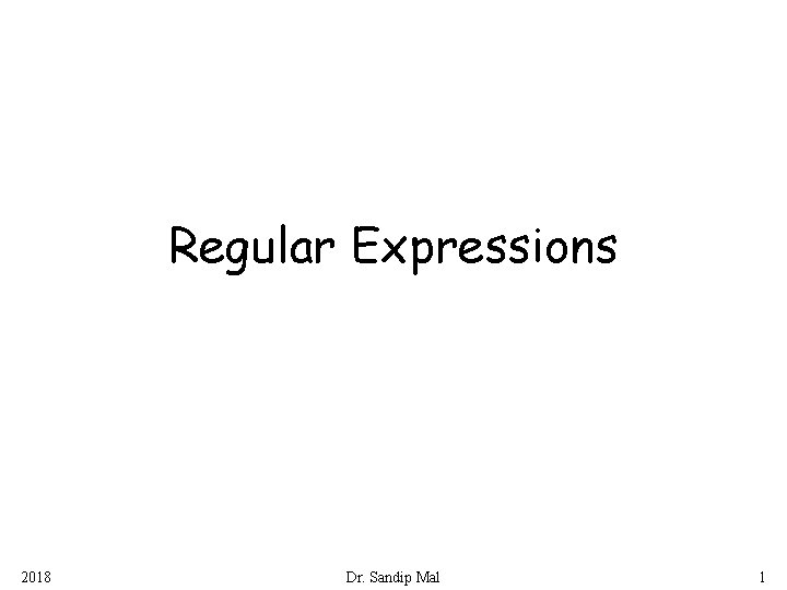 Regular Expressions 2018 Dr. Sandip Mal 1 