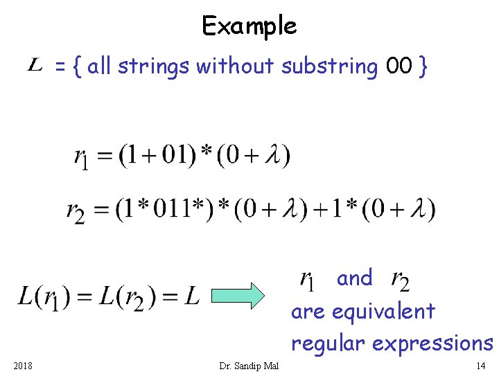 Example = { all strings without substring 00 } and are equivalent regular expressions