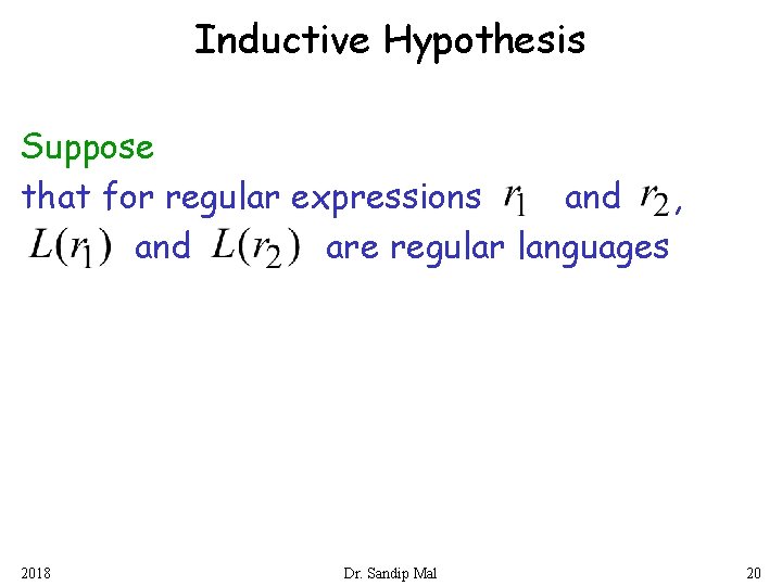 Inductive Hypothesis Suppose that for regular expressions and , and are regular languages 2018