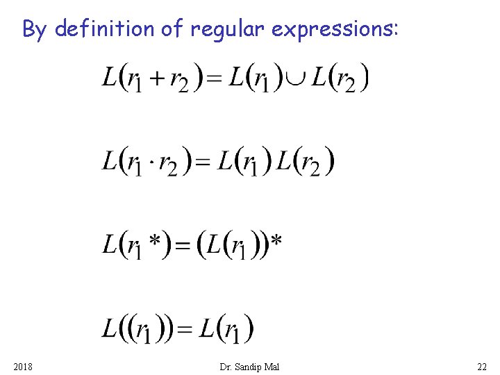 By definition of regular expressions: 2018 Dr. Sandip Mal 22 