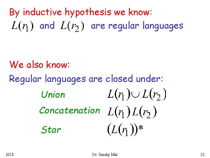 By inductive hypothesis we know: and are regular languages We also know: Regular languages