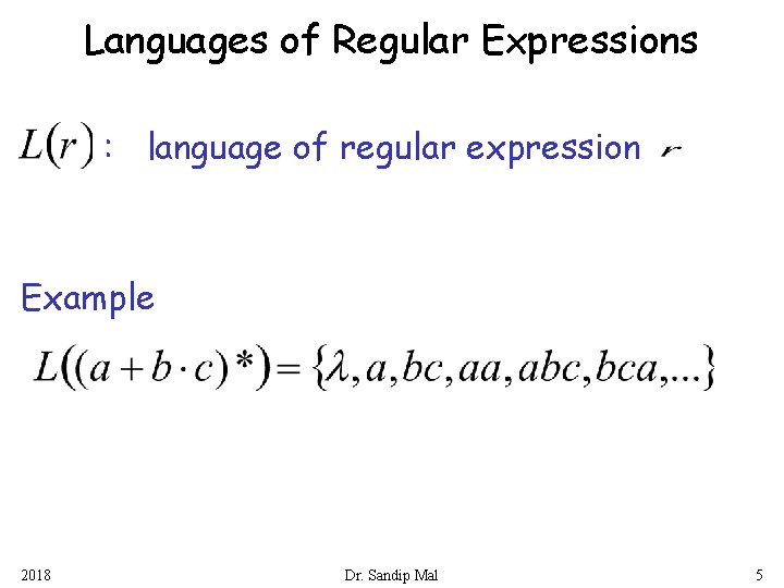Languages of Regular Expressions : language of regular expression Example 2018 Dr. Sandip Mal