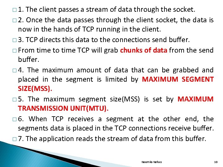 � 1. The client passes a stream of data through the socket. � 2.