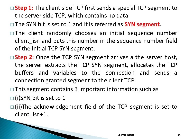 � Step 1: The client side TCP first sends a special TCP segment to