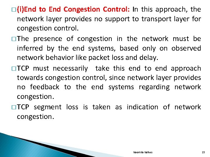 � (i)End to End Congestion Control: In this approach, the network layer provides no