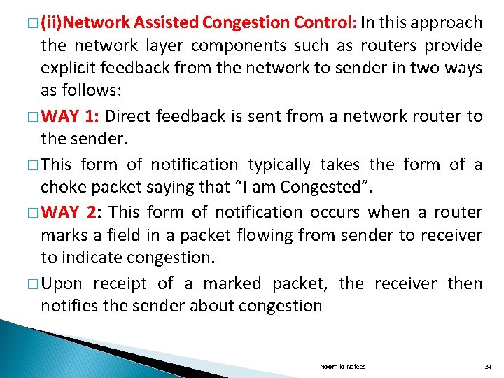 � (ii)Network Assisted Congestion Control: In this approach the network layer components such as