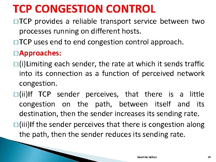 TCP CONGESTION CONTROL � TCP provides a reliable transport service between two processes running