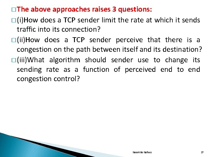 � The above approaches raises 3 questions: � (i)How does a TCP sender limit