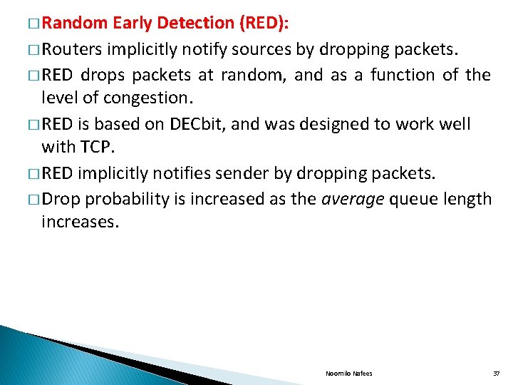 � Random Early Detection (RED): � Routers implicitly notify sources by dropping packets. �