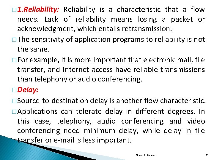 � 1. Reliability: Reliability is a characteristic that a flow needs. Lack of reliability