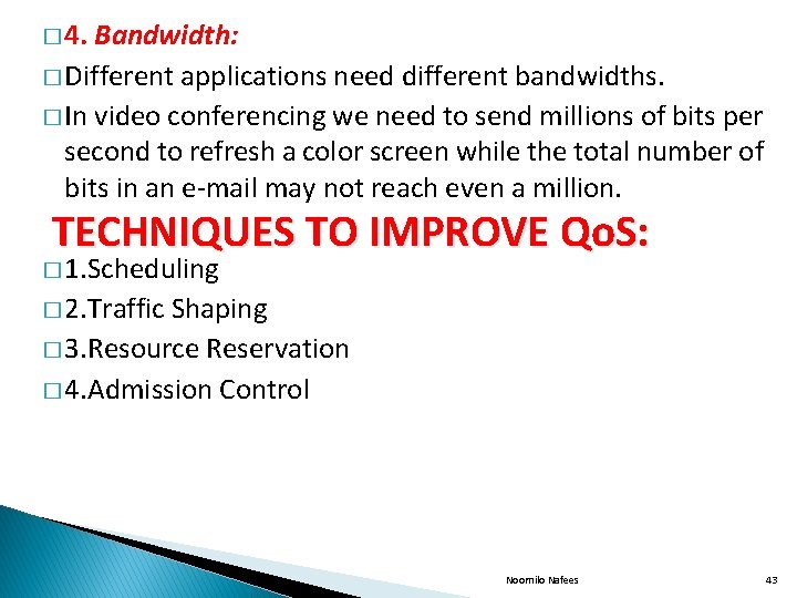 � 4. Bandwidth: � Different applications need different bandwidths. � In video conferencing we