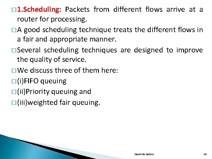 � 1. Scheduling: Packets from different flows arrive at a router for processing. �