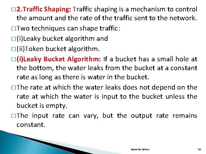 � 2. Traffic Shaping: Traffic shaping is a mechanism to control the amount and