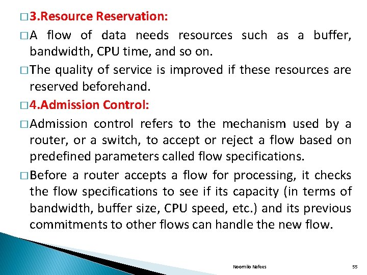 � 3. Resource Reservation: � A flow of data needs resources such as a