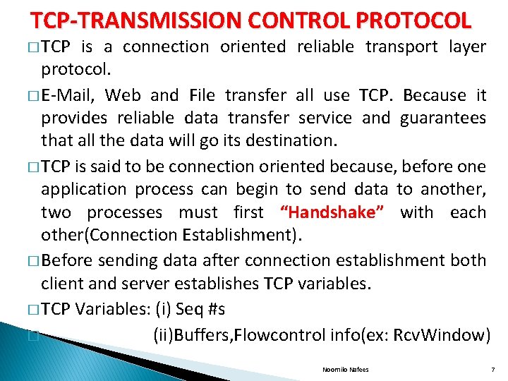 TCP-TRANSMISSION CONTROL PROTOCOL � TCP is a connection oriented reliable transport layer protocol. �