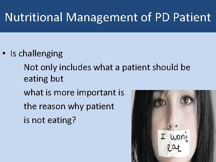 Nutritional Management of PD Patient • Is challenging Not only includes what a patient