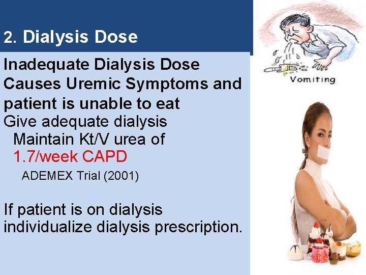 2. Dialysis Dose Inadequate Dialysis Dose Causes Uremic Symptoms and patient is unable to