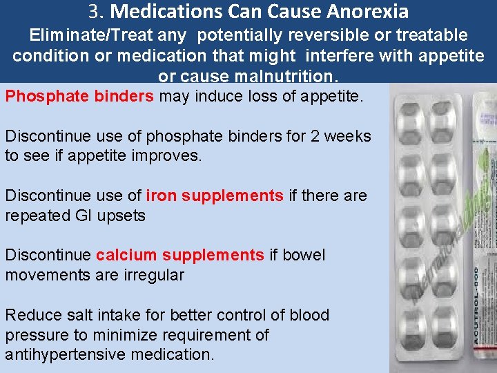 3. Medications Can Cause Anorexia Eliminate/Treat any potentially reversible or treatable condition or medication