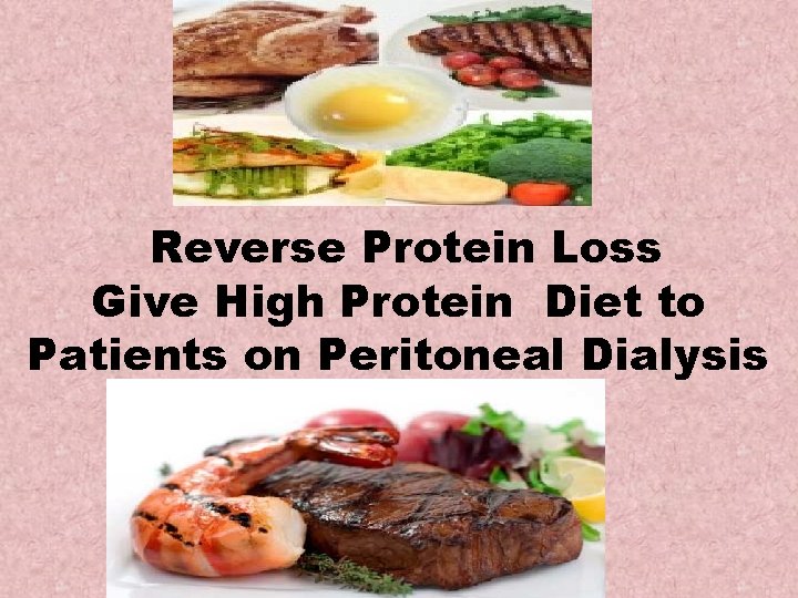Reverse Protein Loss Give High Protein Diet to Patients on Peritoneal Dialysis 