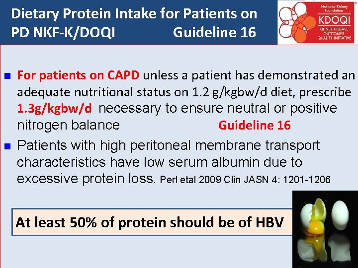 Dietary Protein Intake for Patients on PD NKF-K/DOQI Guideline 16 n n For patients