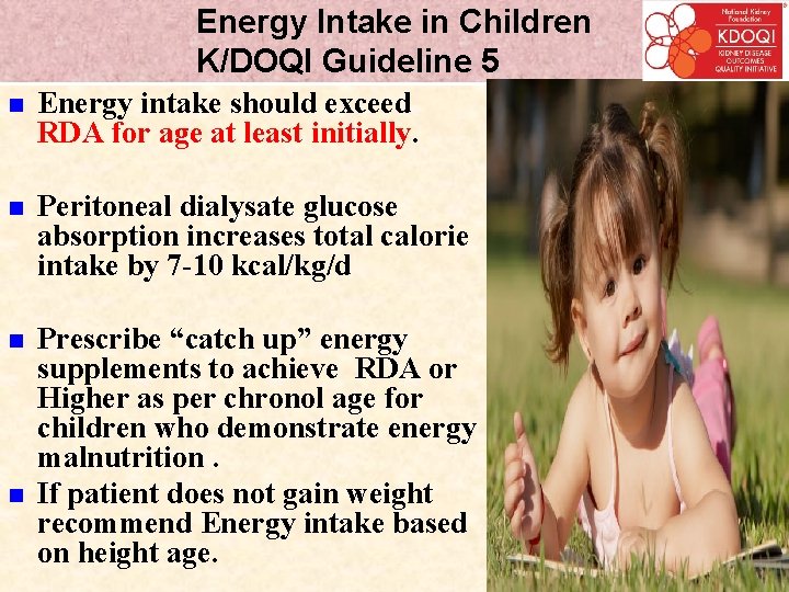 Energy Intake in Children K/DOQI Guideline 5 n Energy intake should exceed RDA for