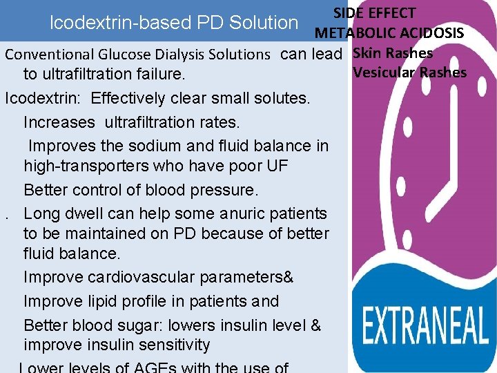 SIDE EFFECT Icodextrin-based PD Solution METABOLIC ACIDOSIS Conventional Glucose Dialysis Solutions can lead Skin