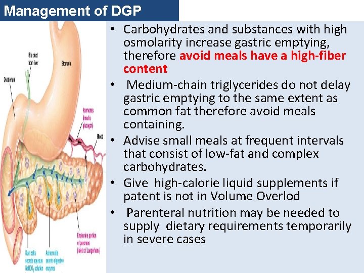 Management of DGP • Carbohydrates and substances with high osmolarity increase gastric emptying, therefore