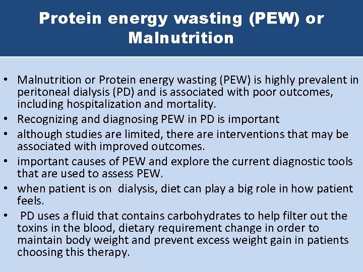 Protein energy wasting (PEW) or Malnutrition • Malnutrition or Protein energy wasting (PEW) is