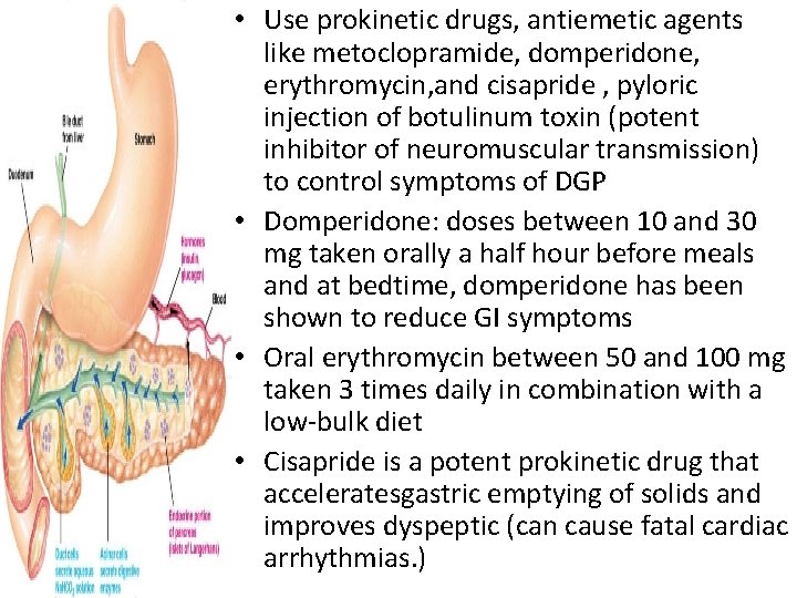  • Use prokinetic drugs, antiemetic agents like metoclopramide, domperidone, erythromycin, and cisapride ,