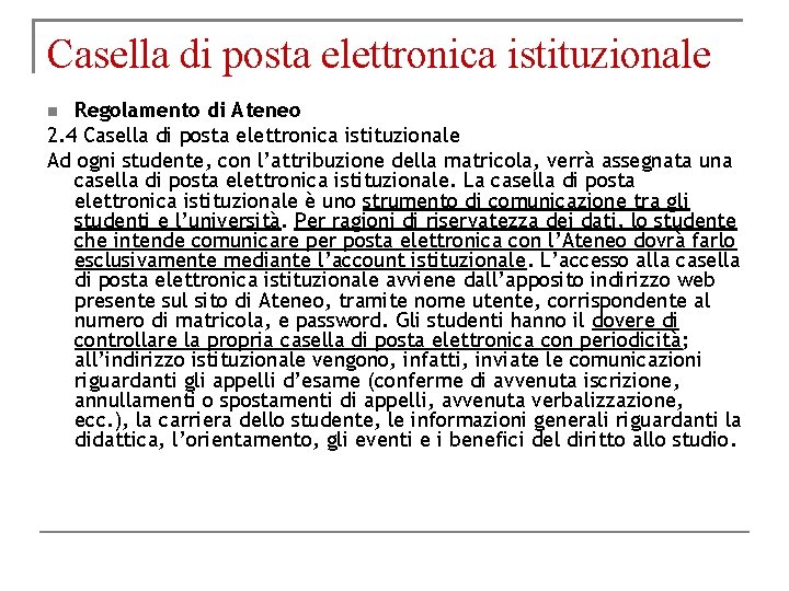 Casella di posta elettronica istituzionale Regolamento di Ateneo 2. 4 Casella di posta elettronica