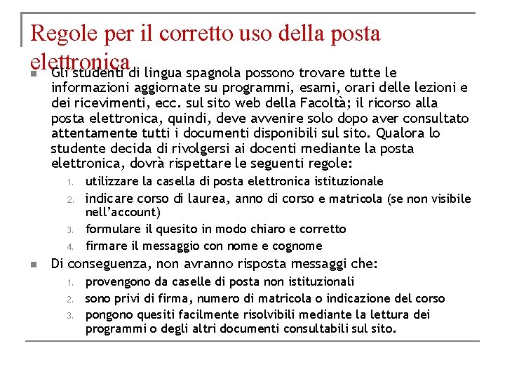 Regole per il corretto uso della posta elettronica Gli studenti di lingua spagnola possono