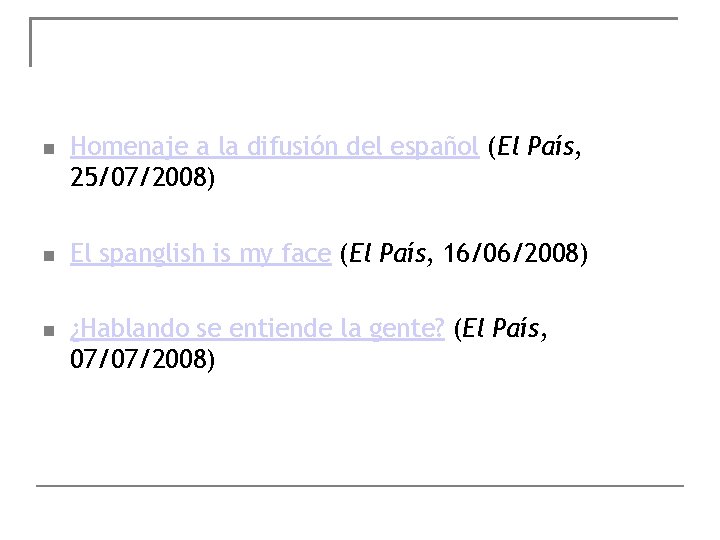  Homenaje a la difusión del español (El País, 25/07/2008) El spanglish is my