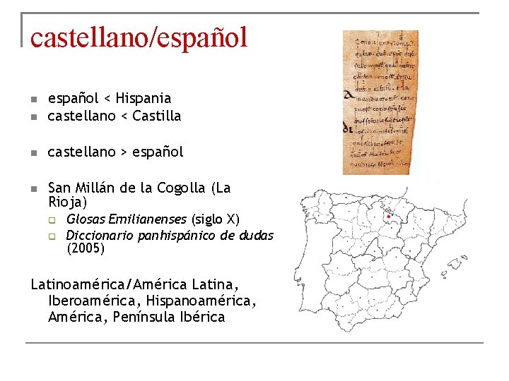 castellano/español < Hispania castellano < Castilla castellano > español San Millán de la Cogolla
