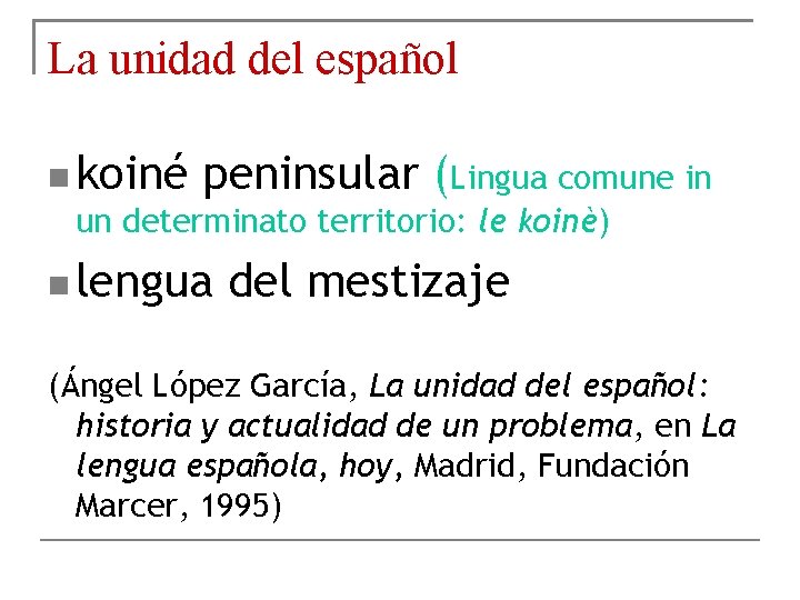 La unidad del español koiné peninsular (Lingua comune in un determinato territorio: le koinè)