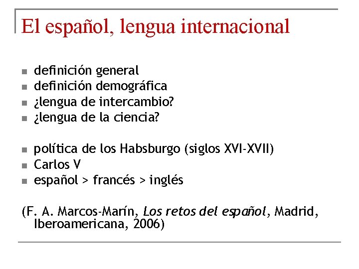 El español, lengua internacional definición general definición demográfica ¿lengua de intercambio? ¿lengua de la