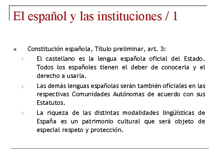 El español y las instituciones / 1 Constitución española, Título preliminar, art. 3: 1.
