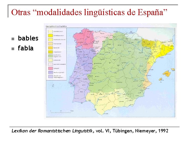 Otras “modalidades lingüísticas de España” bables fabla Lexikon der Romanistischen Linguistik, vol. VI, Tübingen,