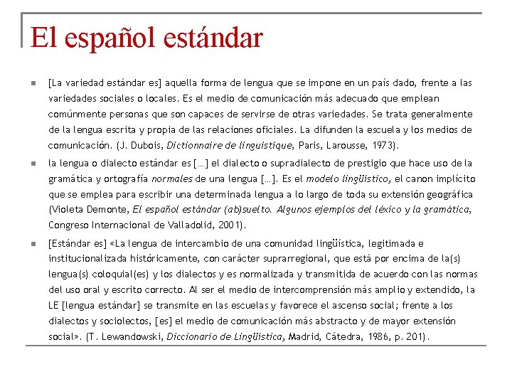 El español estándar [La variedad estándar es] aquella forma de lengua que se impone