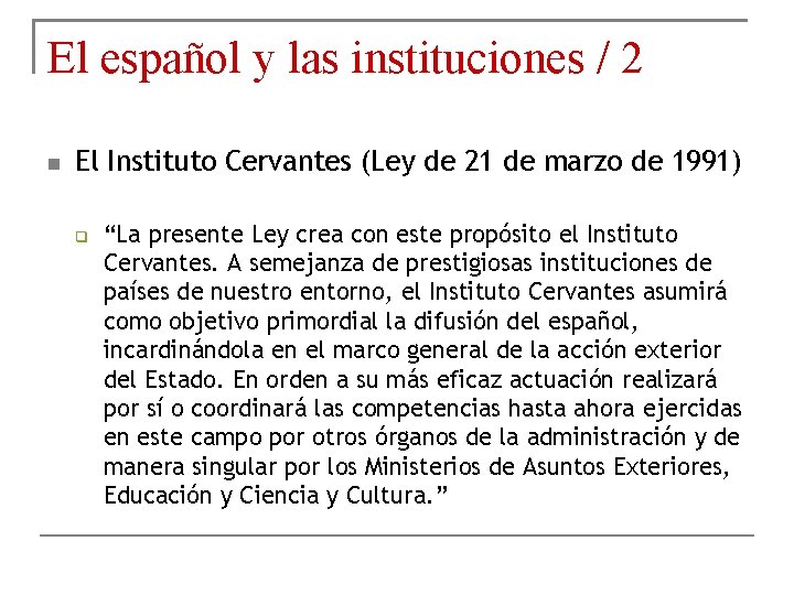 El español y las instituciones / 2 El Instituto Cervantes (Ley de 21 de