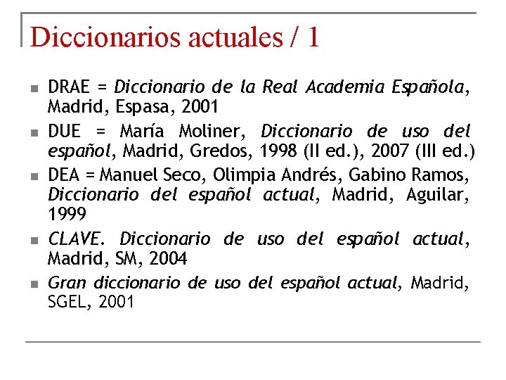 Diccionarios actuales / 1 DRAE = Diccionario de la Real Academia Española, Madrid, Espasa,