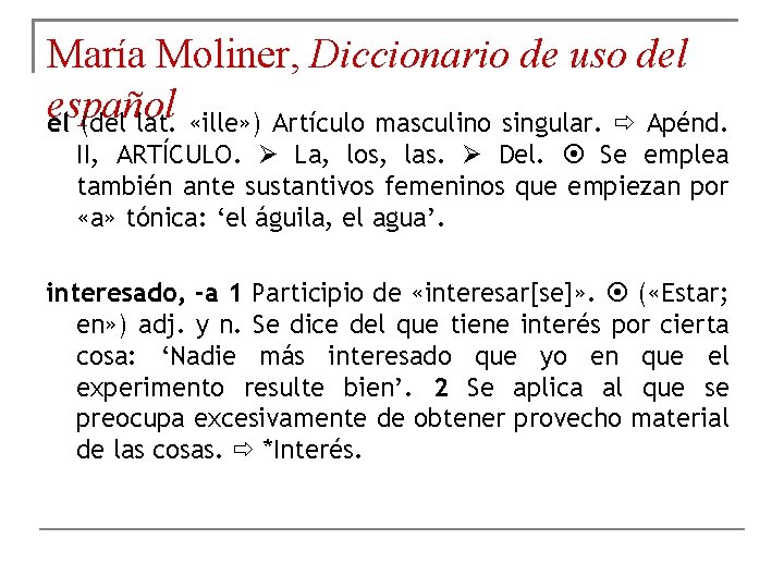 María Moliner, Diccionario de uso del español el (del lat. «ille» ) Artículo masculino