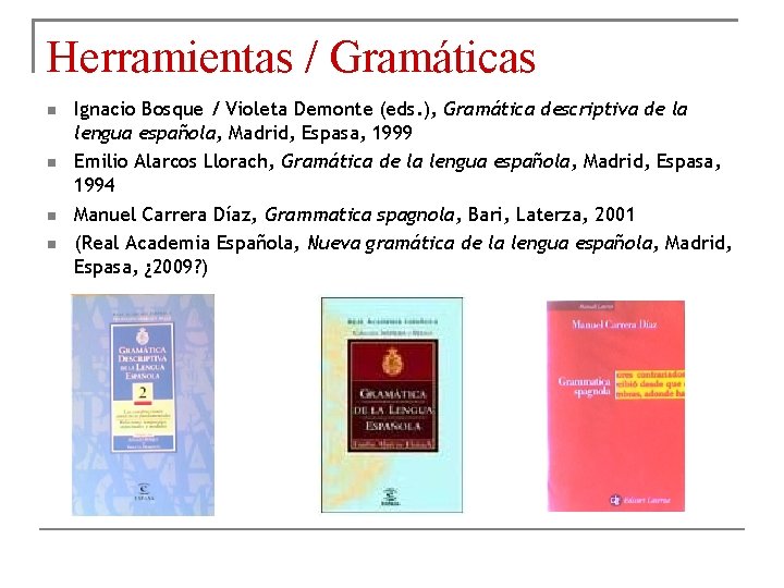 Herramientas / Gramáticas Ignacio Bosque / Violeta Demonte (eds. ), Gramática descriptiva de la