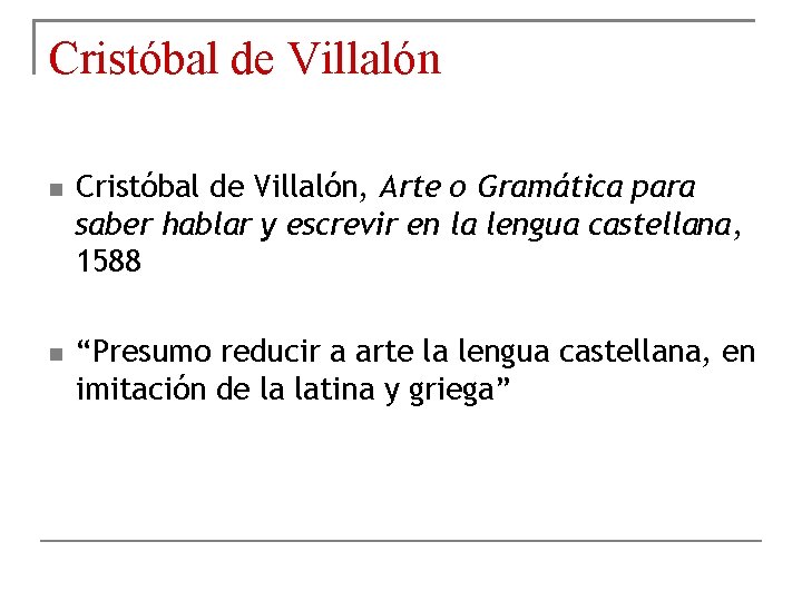 Cristóbal de Villalón Cristóbal de Villalón, Arte o Gramática para saber hablar y escrevir