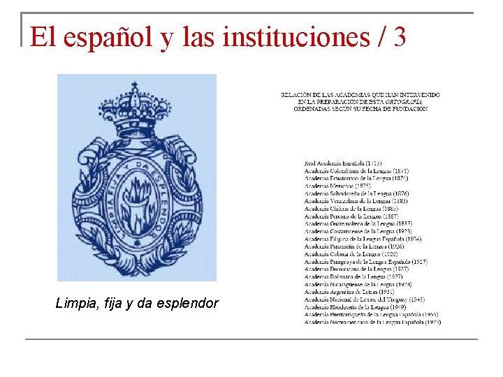 El español y las instituciones / 3 Limpia, fija y da esplendor 