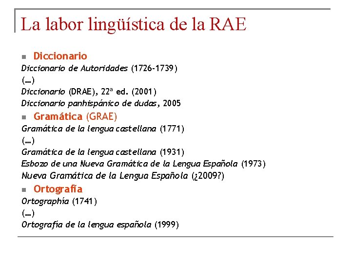 La labor lingüística de la RAE Diccionario de Autoridades (1726 -1739) (…) Diccionario (DRAE),
