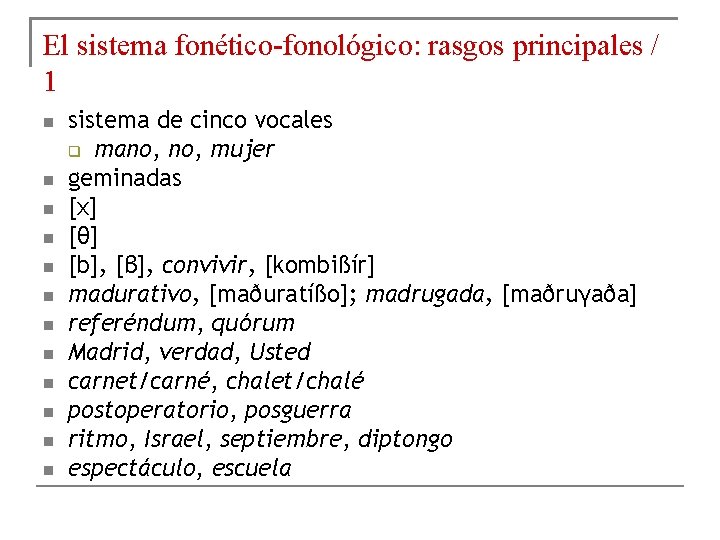El sistema fonético-fonológico: rasgos principales / 1 sistema de cinco vocales mano, mujer geminadas