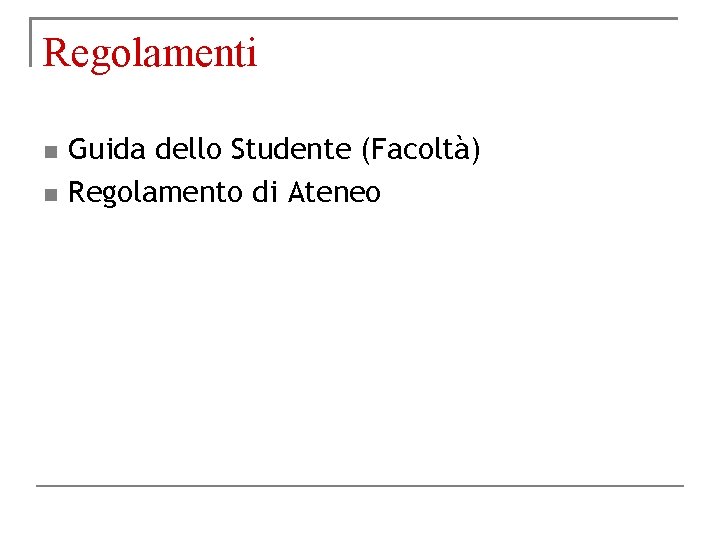 Regolamenti Guida dello Studente (Facoltà) Regolamento di Ateneo 