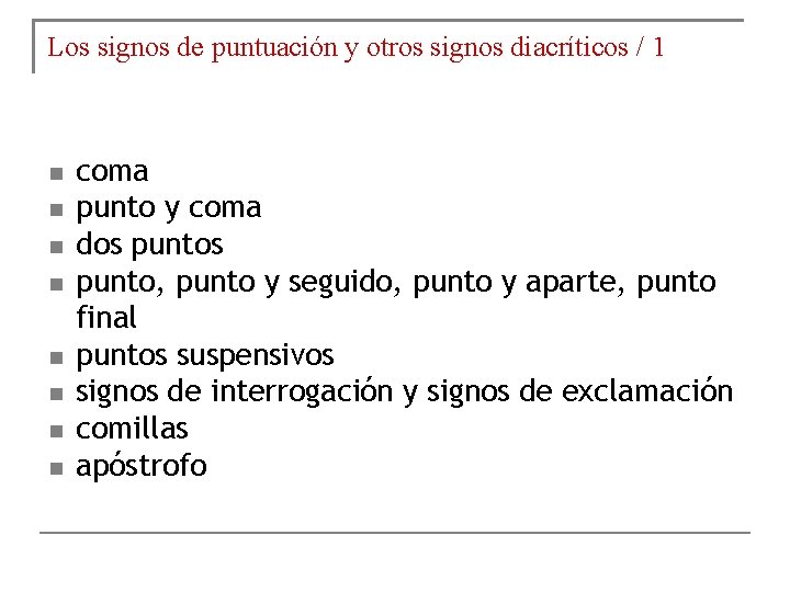 Los signos de puntuación y otros signos diacríticos / 1 coma punto y coma